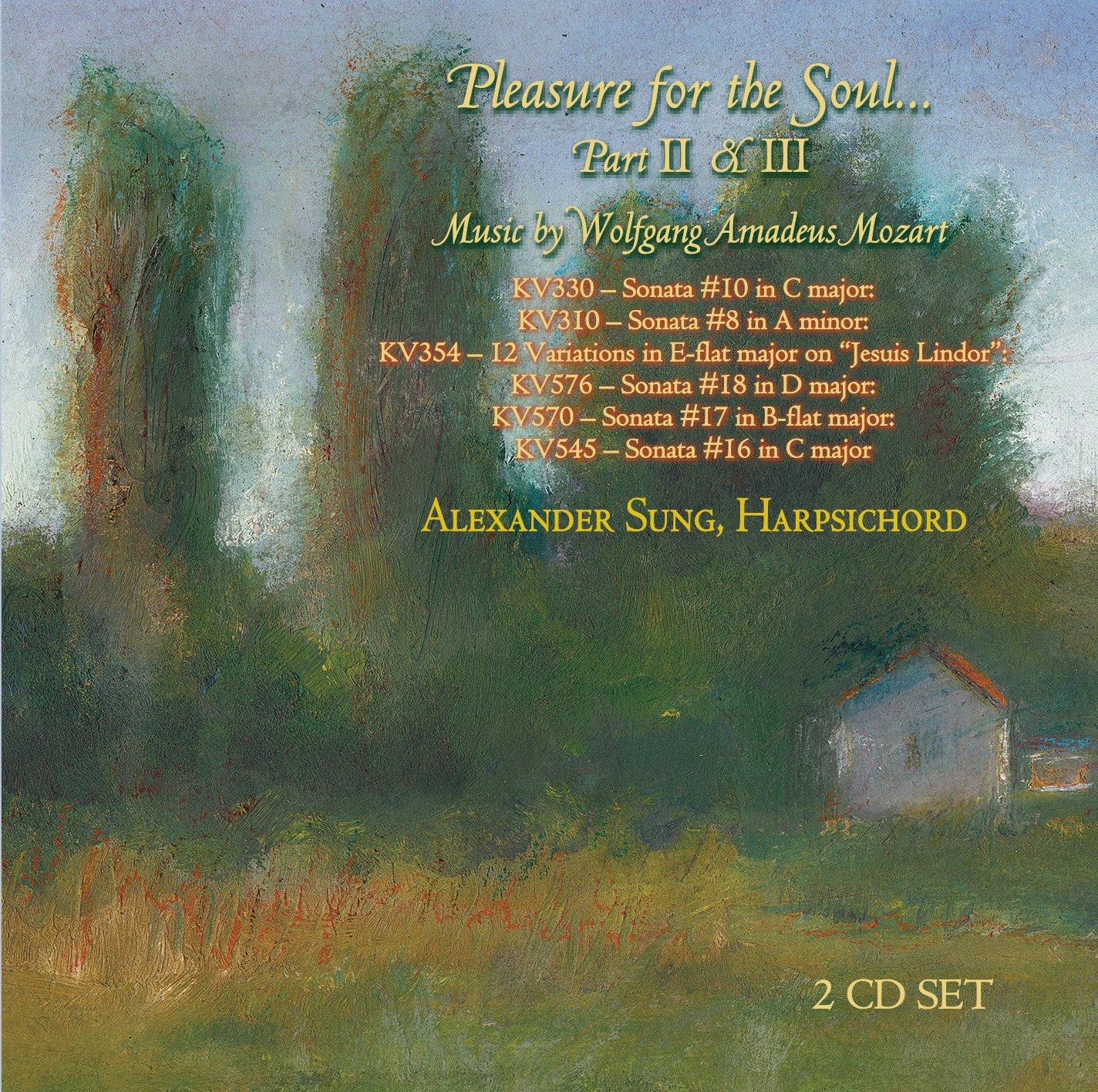 Pleasure for the Soul: Harpsichord Music of Wolfgang Amadeus Mozart (Parts II & III)